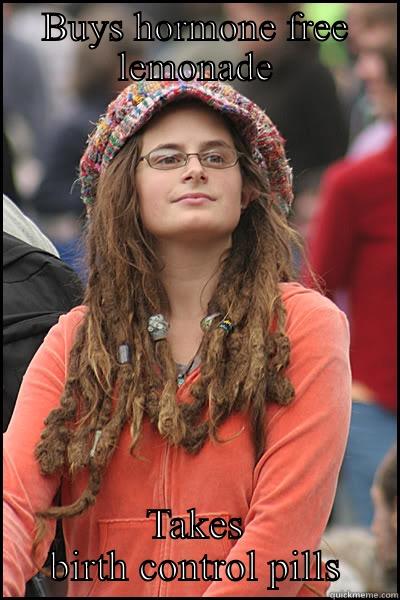 BUYS HORMONE FREE LEMONADE TAKES BIRTH CONTROL PILLS College Liberal