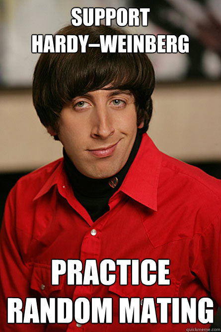 Support Hardy–Weinberg Practice Random Mating - Support Hardy–Weinberg Practice Random Mating  Pickup Line Scientist