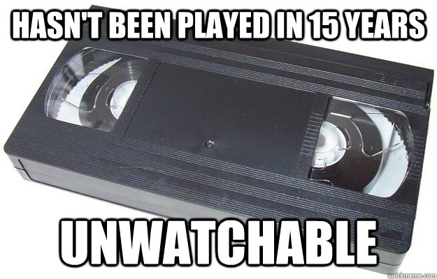 Hasn't been played in 15 years unwatchable  Good Guy VHS