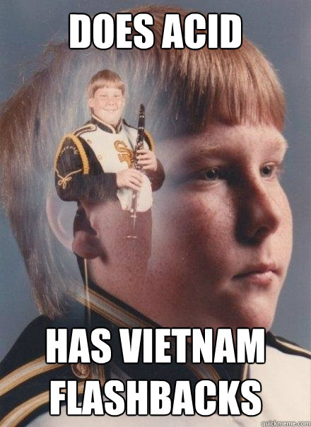 does acid has Vietnam flashbacks  - does acid has Vietnam flashbacks   PTSD Clarinet Boy