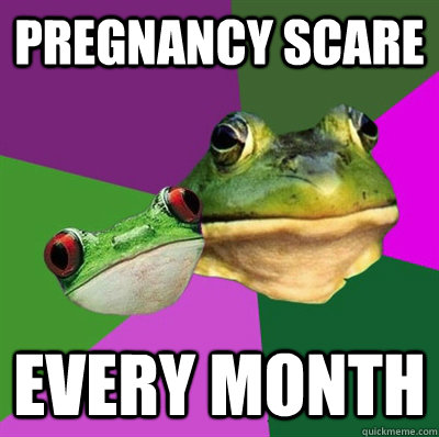 pregnancy scare every month - pregnancy scare every month  Foul Frog Couple