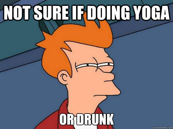 Not sure if doing yoga Or drunk - Not sure if doing yoga Or drunk  Futurama Fry