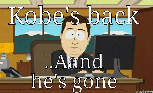 KOBE'S BACK ..AAND HE'S GONE aaaand its gone