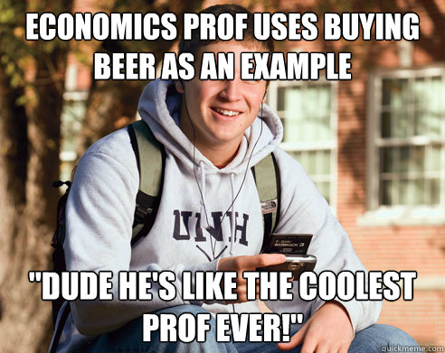 Economics Prof uses buying beer as an example 