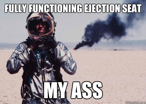 fully functioning ejection seat  my ass - fully functioning ejection seat  my ass  burnt pilot