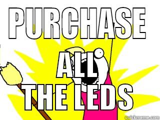 PURCHASE ALL THE LEDS All The Things