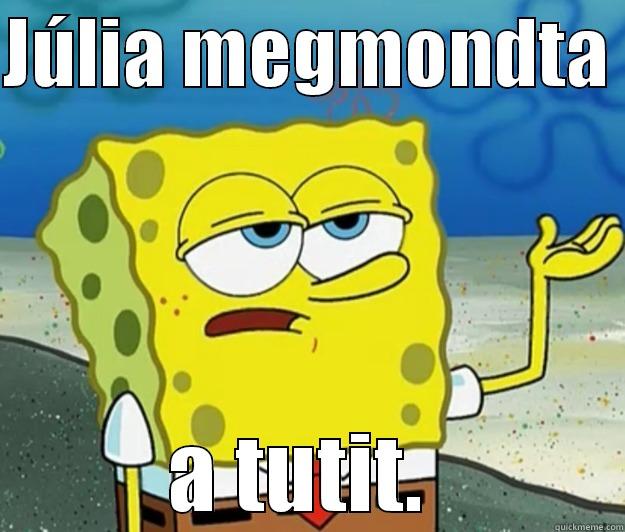 JÚLIA MEGMONDTA  A TUTIT.  Tough Spongebob