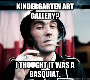 Kindergarten Art Gallery? I thought it was a Basquiat.    