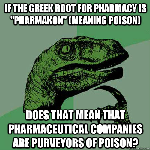 If the Greek root for Pharmacy is 