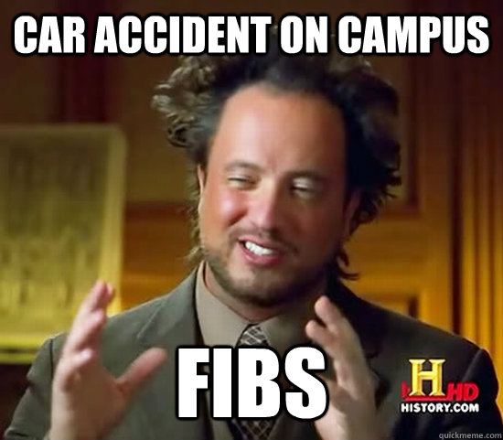 Car accident on campus FIBS  Ancient Aliens