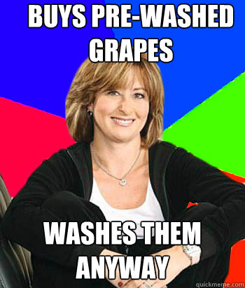 buys pre-washed grapes  washes them anyway  Sheltering Suburban Mom