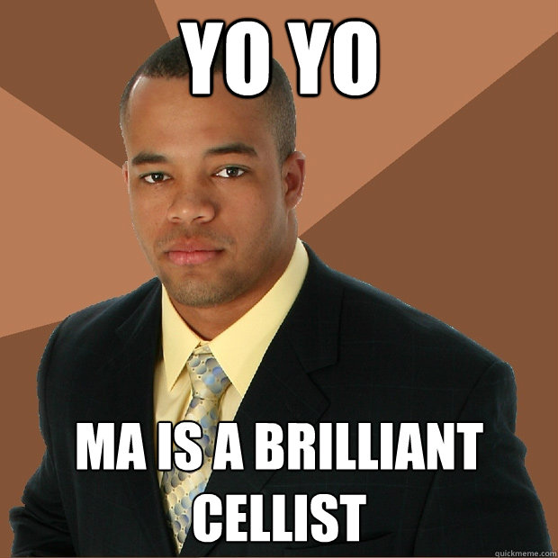 YO YO MA IS A BRILLIANT CELLIST  Successful Black Man