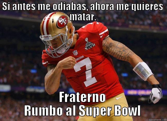 SI ANTES ME ODIABAS, AHORA ME QUIERES MATAR. FRATERNO RUMBO AL SUPER BOWL Misc