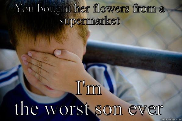 YOU BOUGHT HER FLOWERS FROM A SUPERMARKET I'M THE WORST SON EVER Confession kid