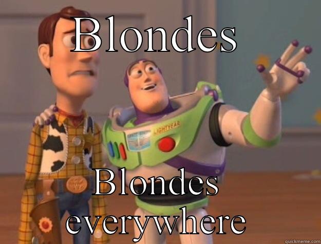 BLONDES BLONDES EVERYWHERE Toy Story