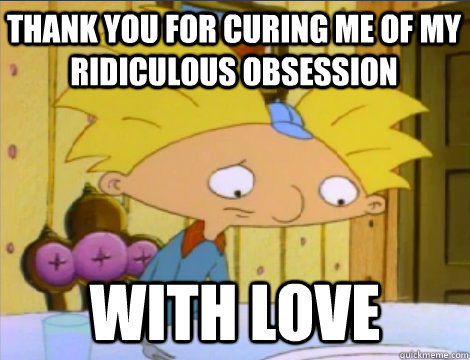 thank you for curing me of my ridiculous obsession with love  Hey Arnold Problems