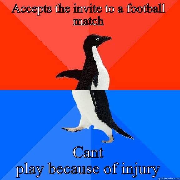 Mudi logic - ACCEPTS THE INVITE TO A FOOTBALL MATCH CANT PLAY BECAUSE OF INJURY Socially Awesome Awkward Penguin