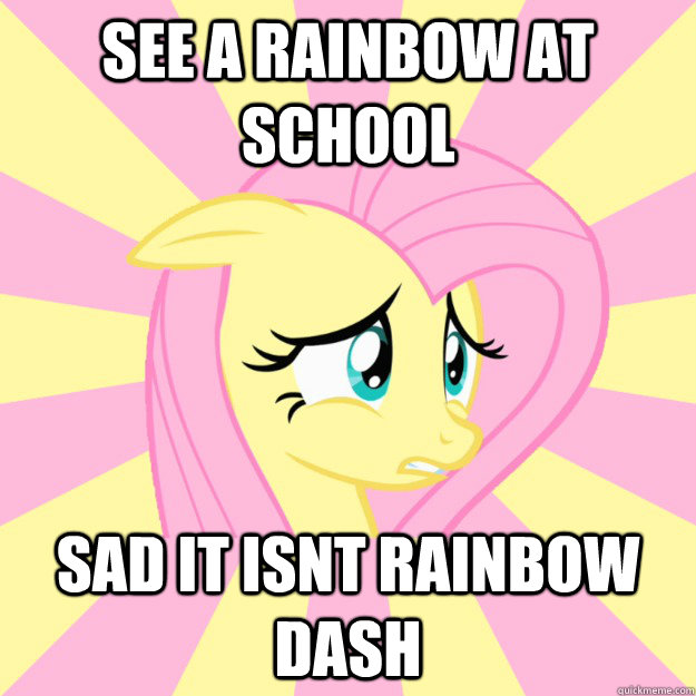 See a rainbow at school Sad it isnt Rainbow dash  Socially awkward brony