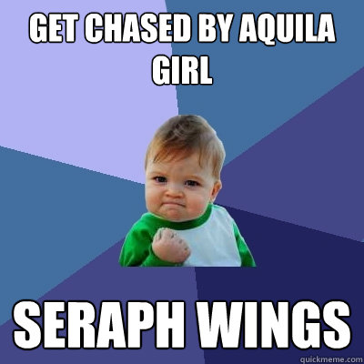 Get chased by Aquila Girl seraph wings  Success Kid