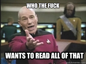 who the fuck wants to read all of that  Annoyed Picard