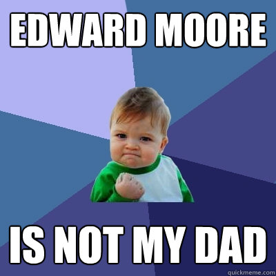 Edward Moore Is not my dad  Success Kid