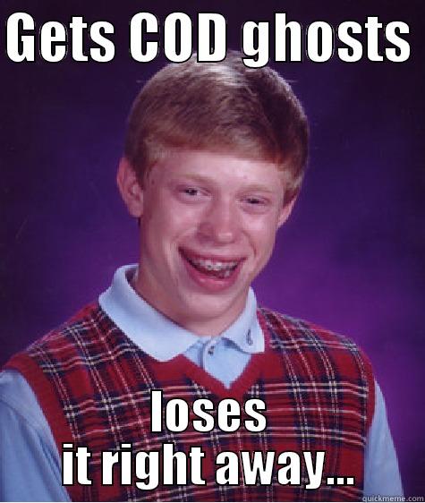 GETS COD GHOSTS  LOSES IT RIGHT AWAY... Bad Luck Brian