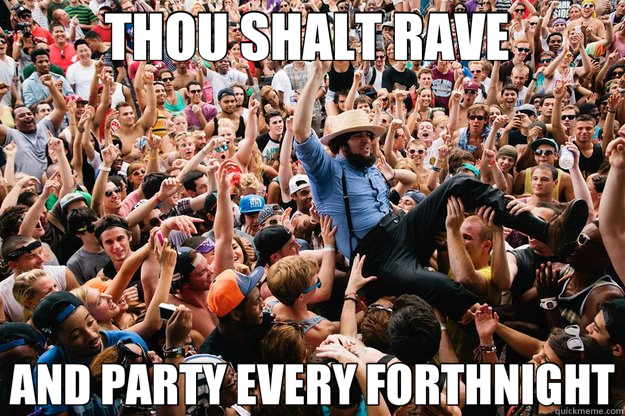 THOU SHALT RAVE  AND PARTY EVERY FORTHNIGHT - THOU SHALT RAVE  AND PARTY EVERY FORTHNIGHT  Partying Amish