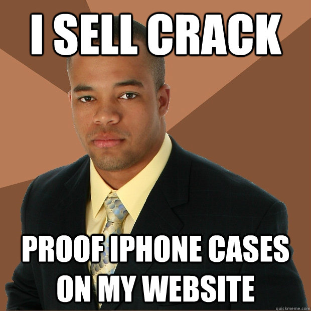 I sell crack proof iphone cases on my website  Successful Black Man