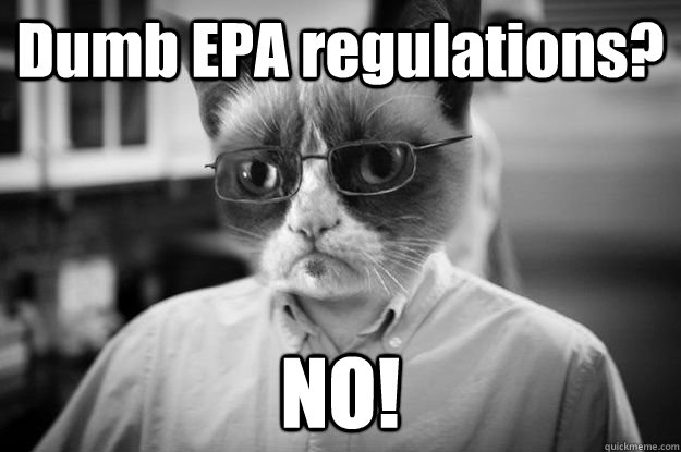 Dumb EPA regulations? NO! - Dumb EPA regulations? NO!  GrumpySeanHackbarthEPA