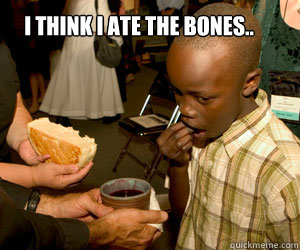 I think I Ate the Bones..  I ate the bones