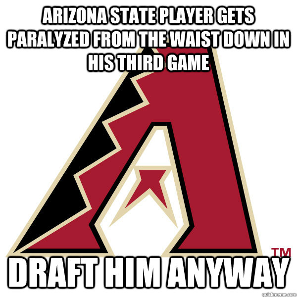 Arizona State player gets paralyzed from the waist down in his third game Draft him anyway  Good Guy Arizona Diamondbacks