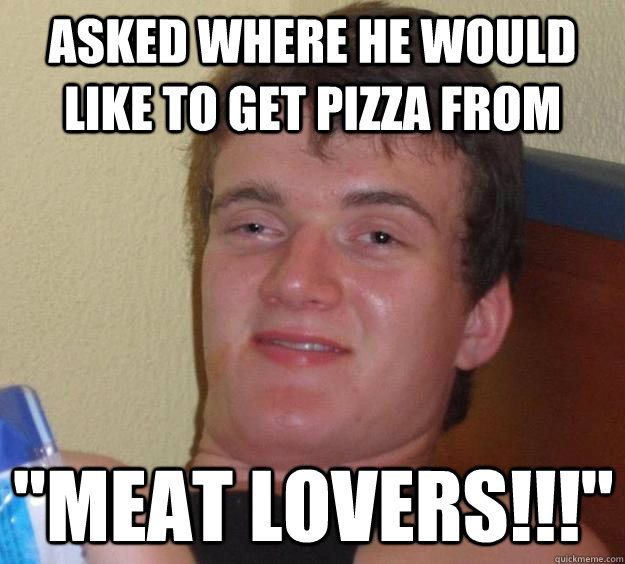 asked where he would like to get pizza from 