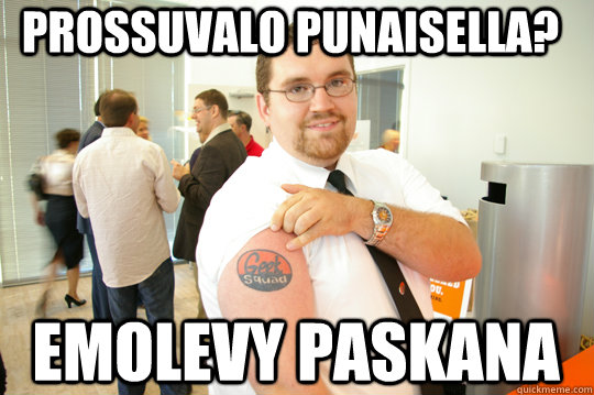 Prossuvalo punaisella? EMOLEVY PASKANA  GeekSquad Gus