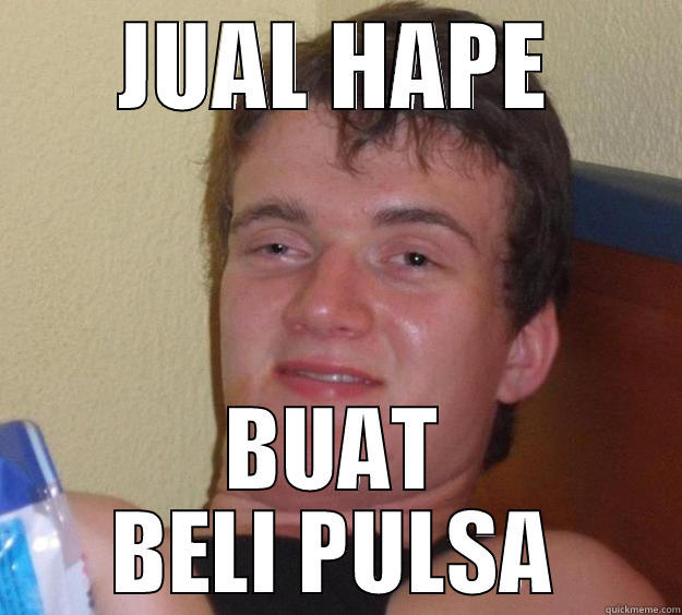 Go Home! You're Drunk! - JUAL HAPE BUAT BELI PULSA 10 Guy