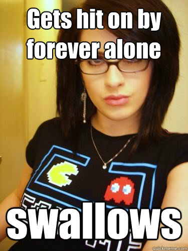 Gets hit on by forever alone swallows  Cool Chick Carol