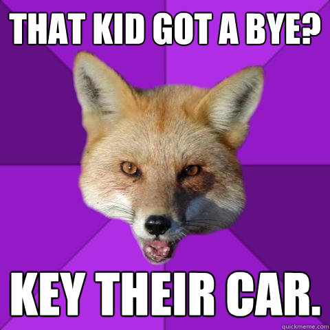 that kid got a bye? key their car.  Forensics Fox