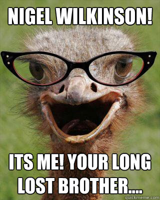 nigel Wilkinson! Its me! your long lost brother....   Judgmental Bookseller Ostrich