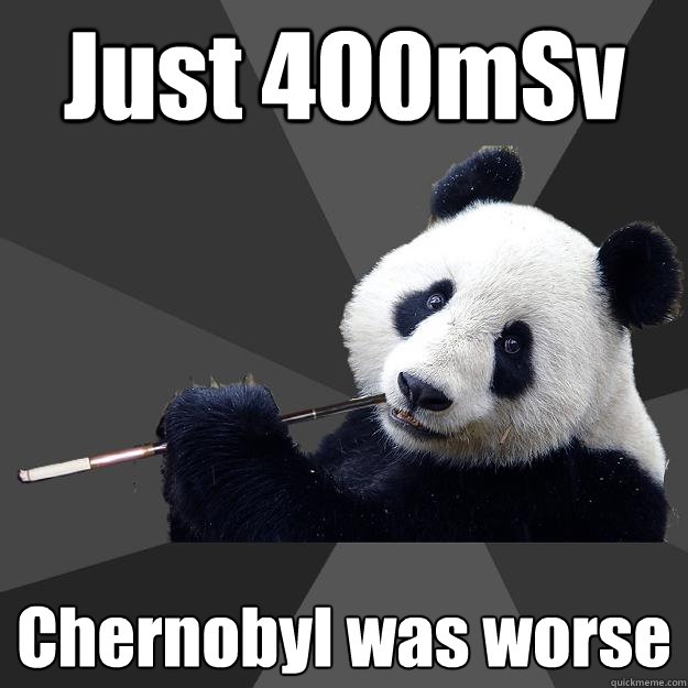 Just 400mSv Chernobyl was worse - Just 400mSv Chernobyl was worse  Propapanda