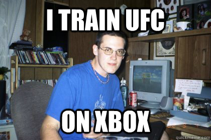 I train UFC on Xbox  Eliace meme