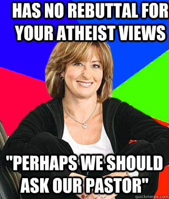 Has no rebuttal for your atheist views 