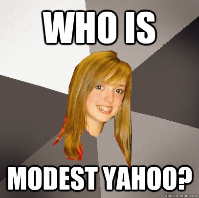 Who is Modest Yahoo?  Musically Oblivious 8th Grader