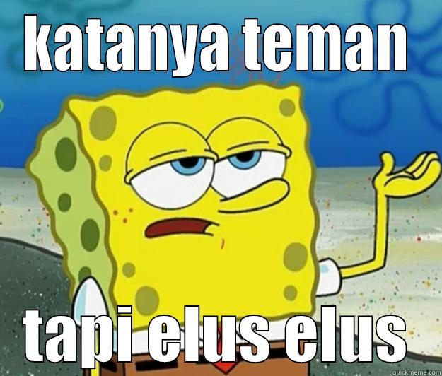 cuma teman sih - KATANYA TEMAN TAPI ELUS ELUS Tough Spongebob