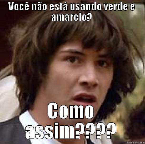 VOCÊ NÃO ESTÁ USANDO VERDE E AMARELO? COMO ASSIM???? conspiracy keanu