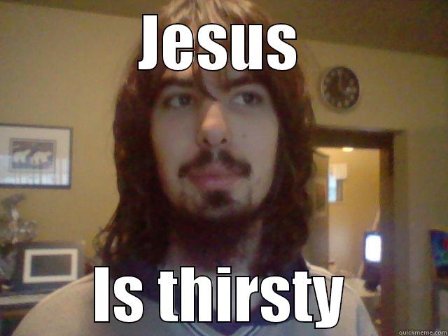 JESUS IS THIRSTY Misc