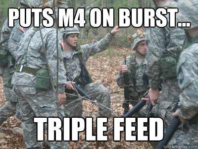 Puts m4 on burst... triple feed  ROTC Ronnie