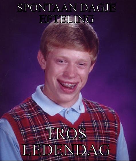 SPONTAAN DAGJE EFTELING TROS LEDENDAG Bad Luck Brian