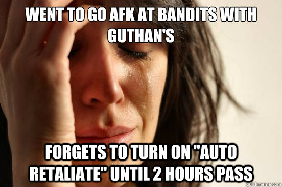 Went to go AFK at bandits with guthan's Forgets to turn on 