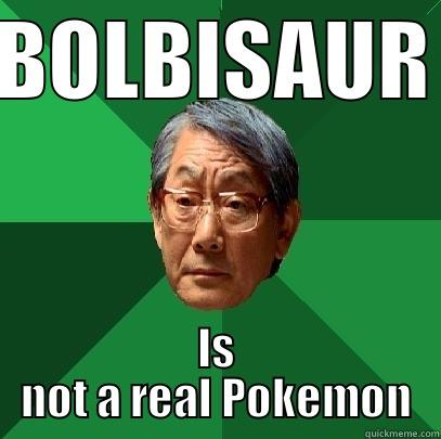 BOLBISAUR IS NOT A REAL POKEMON High Expectations Asian Father