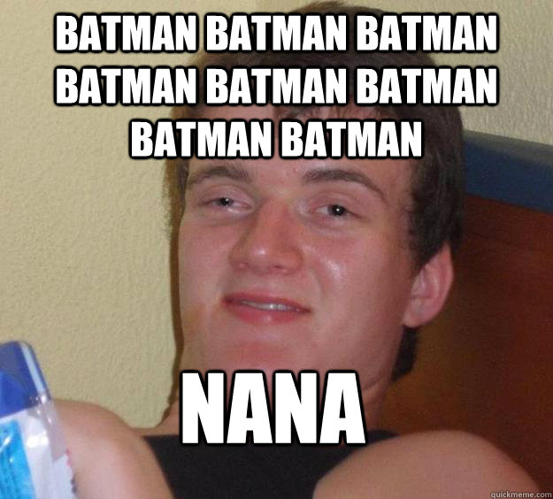 batman batman batman batman batman batman batman batman nana
 - batman batman batman batman batman batman batman batman nana
  10 Guy