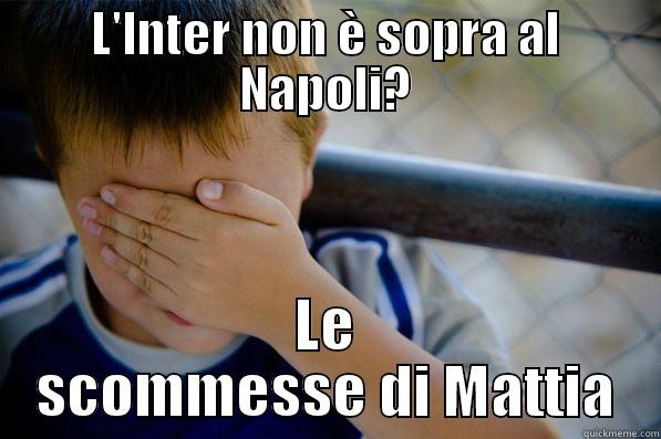 L'INTER NON È SOPRA AL NAPOLI? LE SCOMMESSE DI MATTIA Confession kid